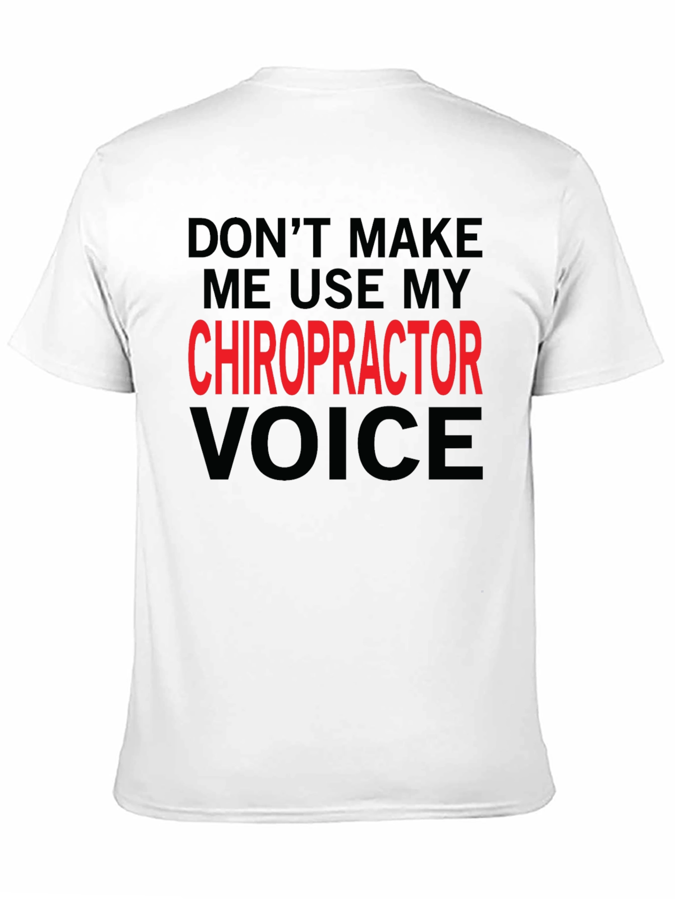 Chiropractor Voice T-Shirt: Funny Warning Tee