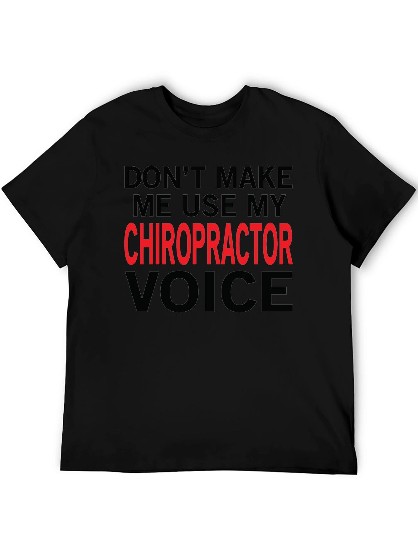 Chiropractor Voice T-Shirt: Funny Warning Tee