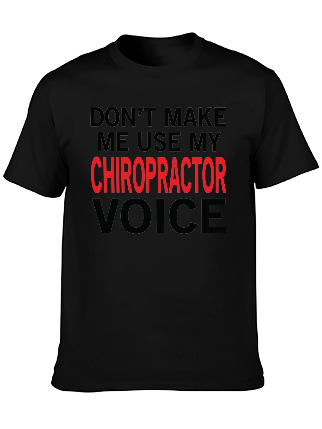 Chiropractor Voice T-Shirt: Funny Warning Tee
