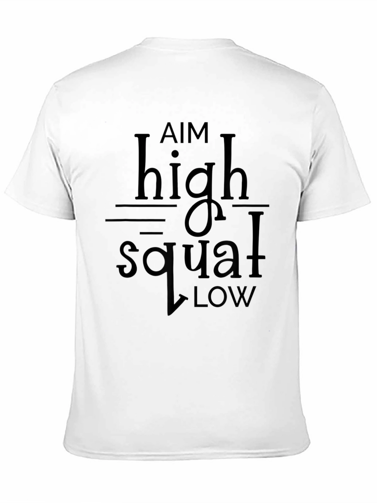 Aim High Squat Low T-Shirt - Black Gym Motivation