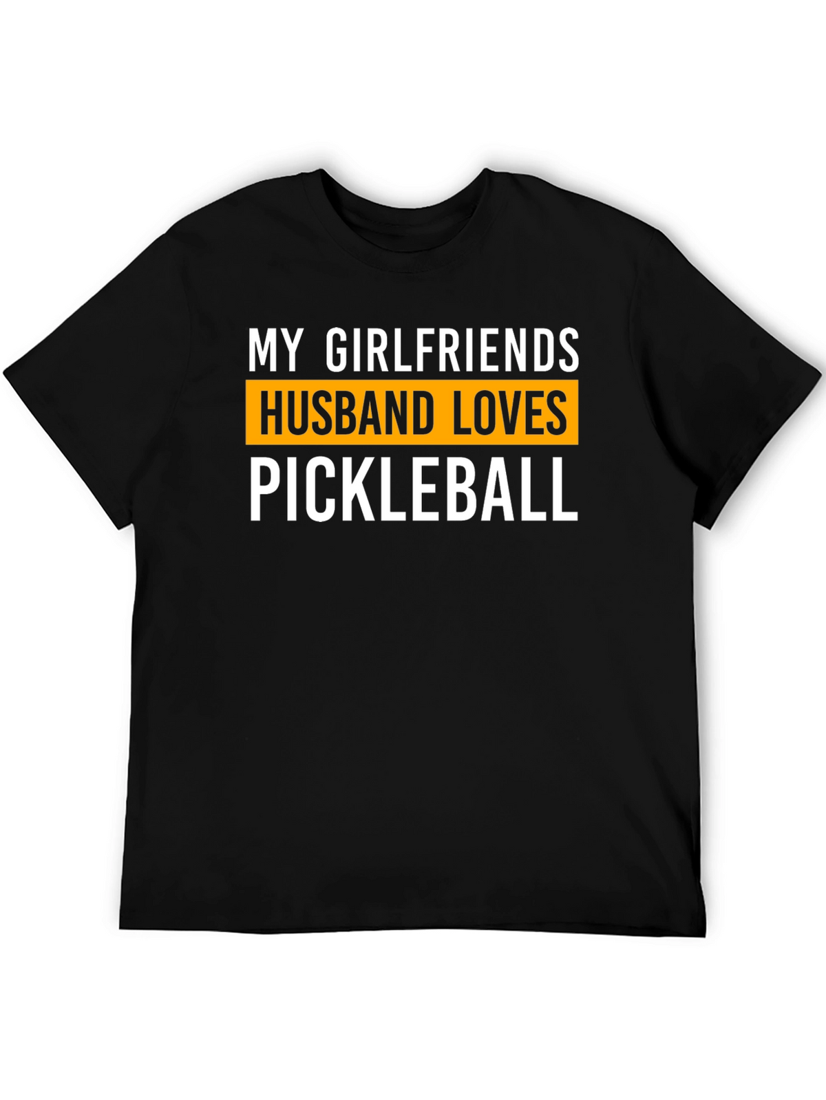 My Girlfriends Husband Loves Pickleball T-Shirt