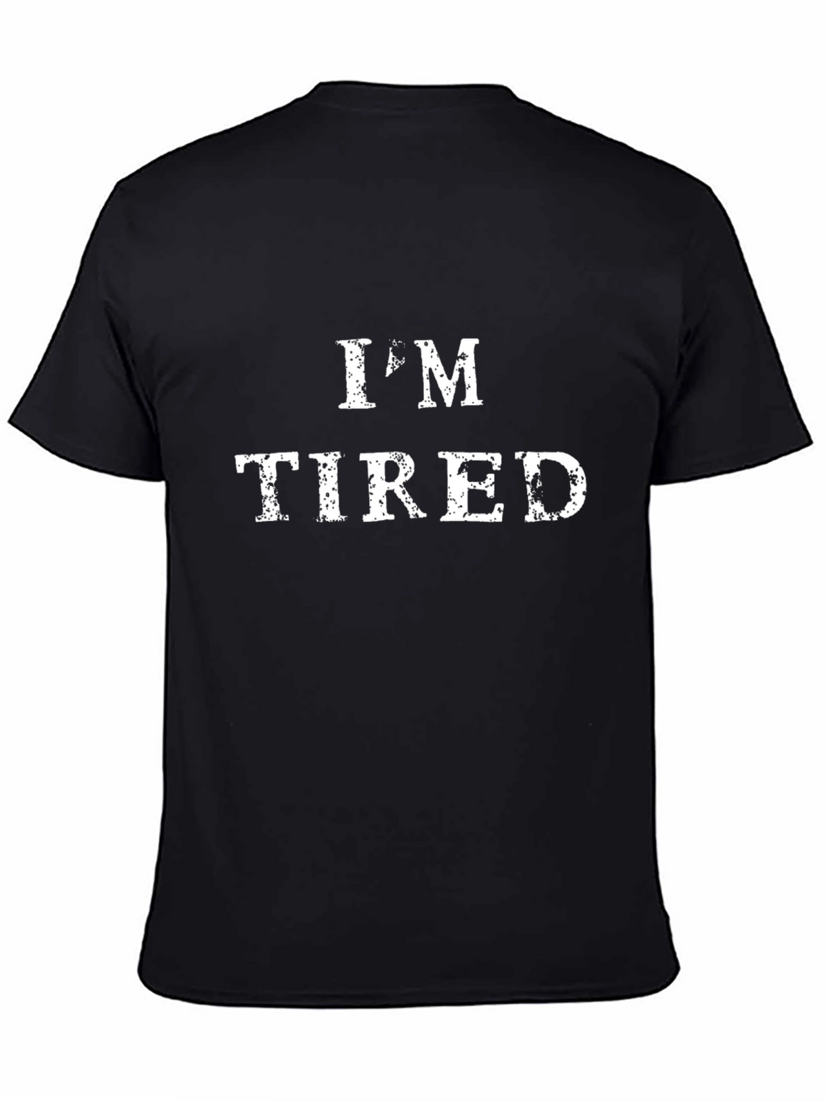 Im Tired Graphic Tee - Black Cotton Casual T-Shirt