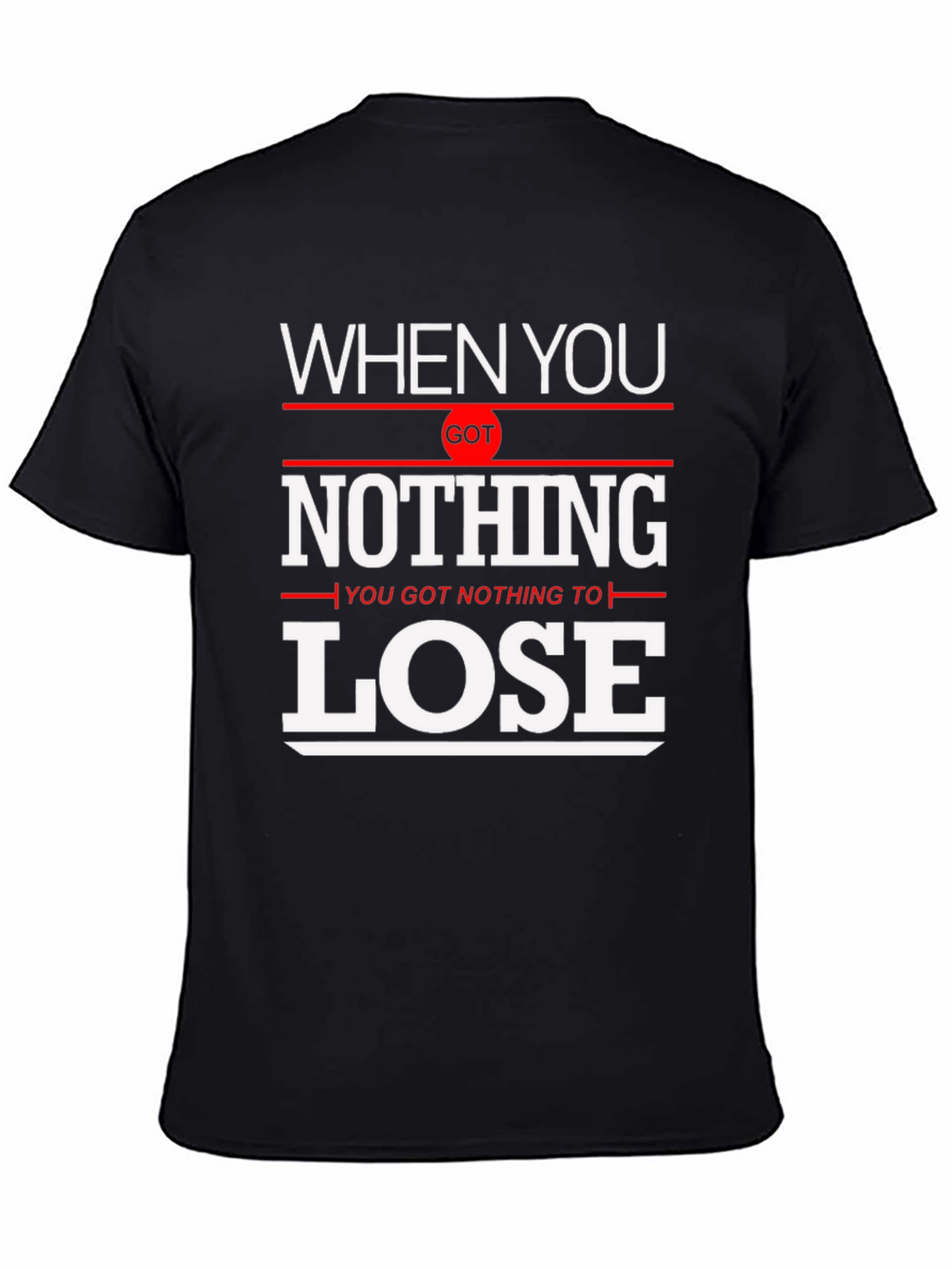Motivational Nothing to Lose Graphic T-Shirt