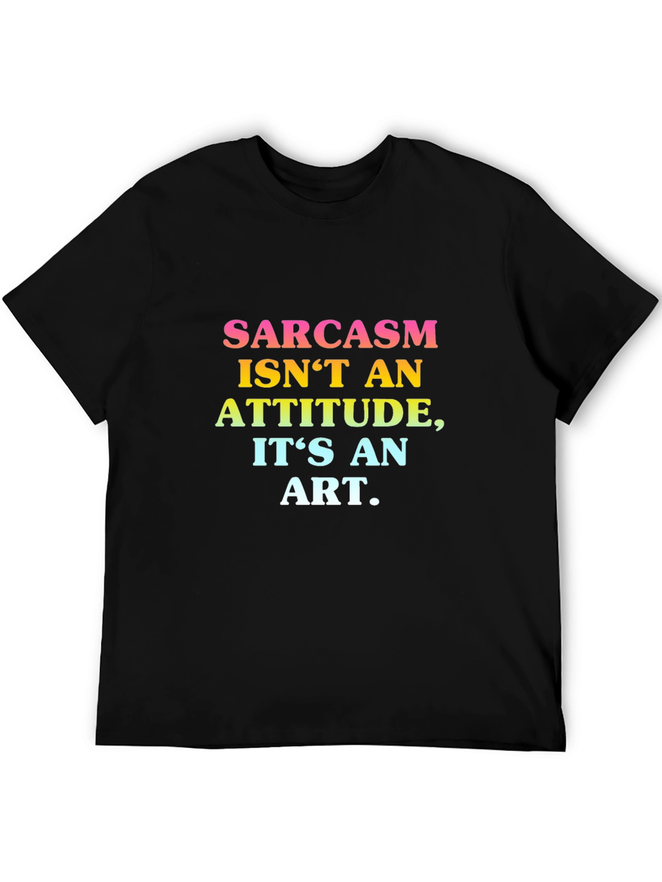 Sarcasm is an Art Graphic T-Shirt
