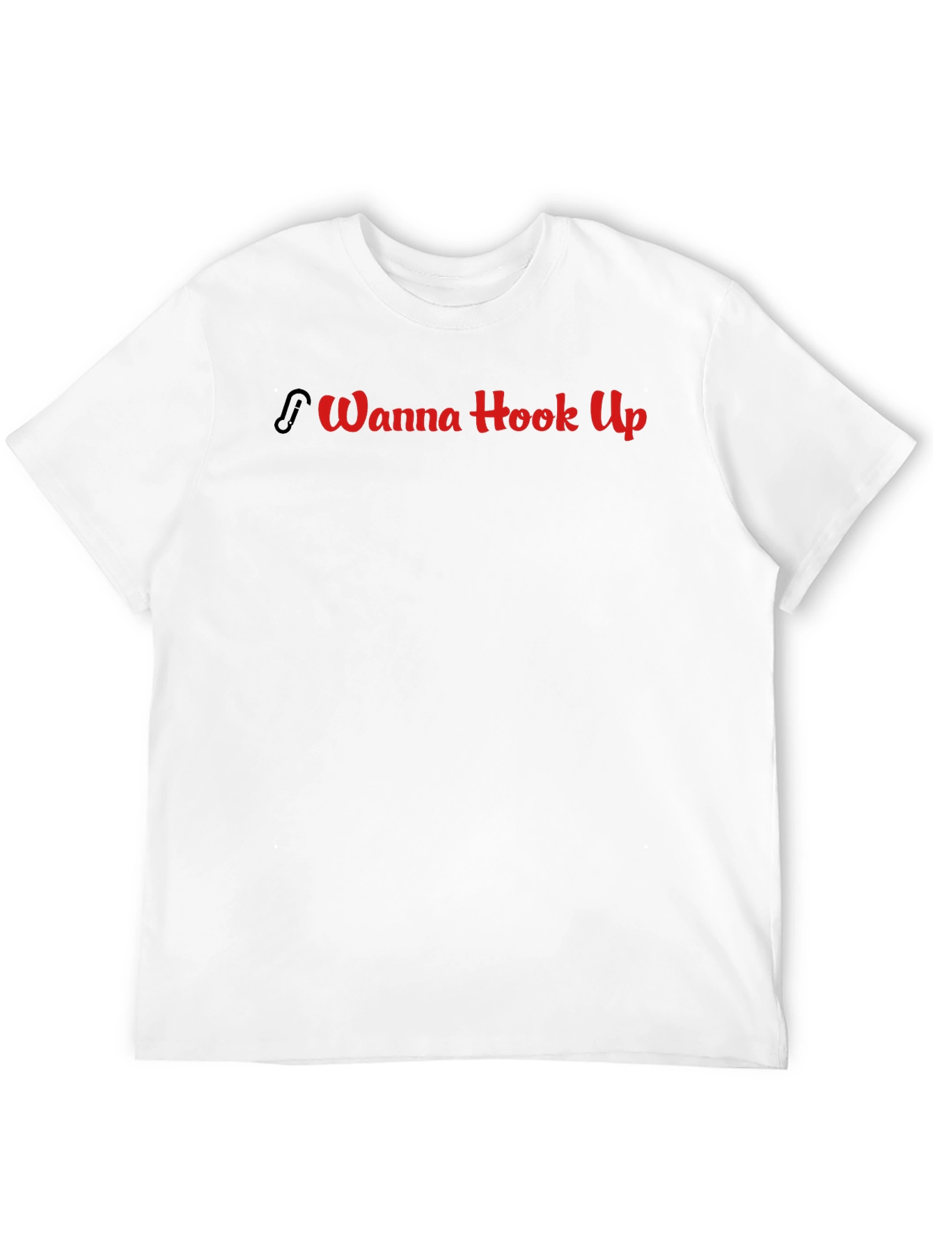 Wanna Hook Up T-Shirt - Funny Graphic Tee