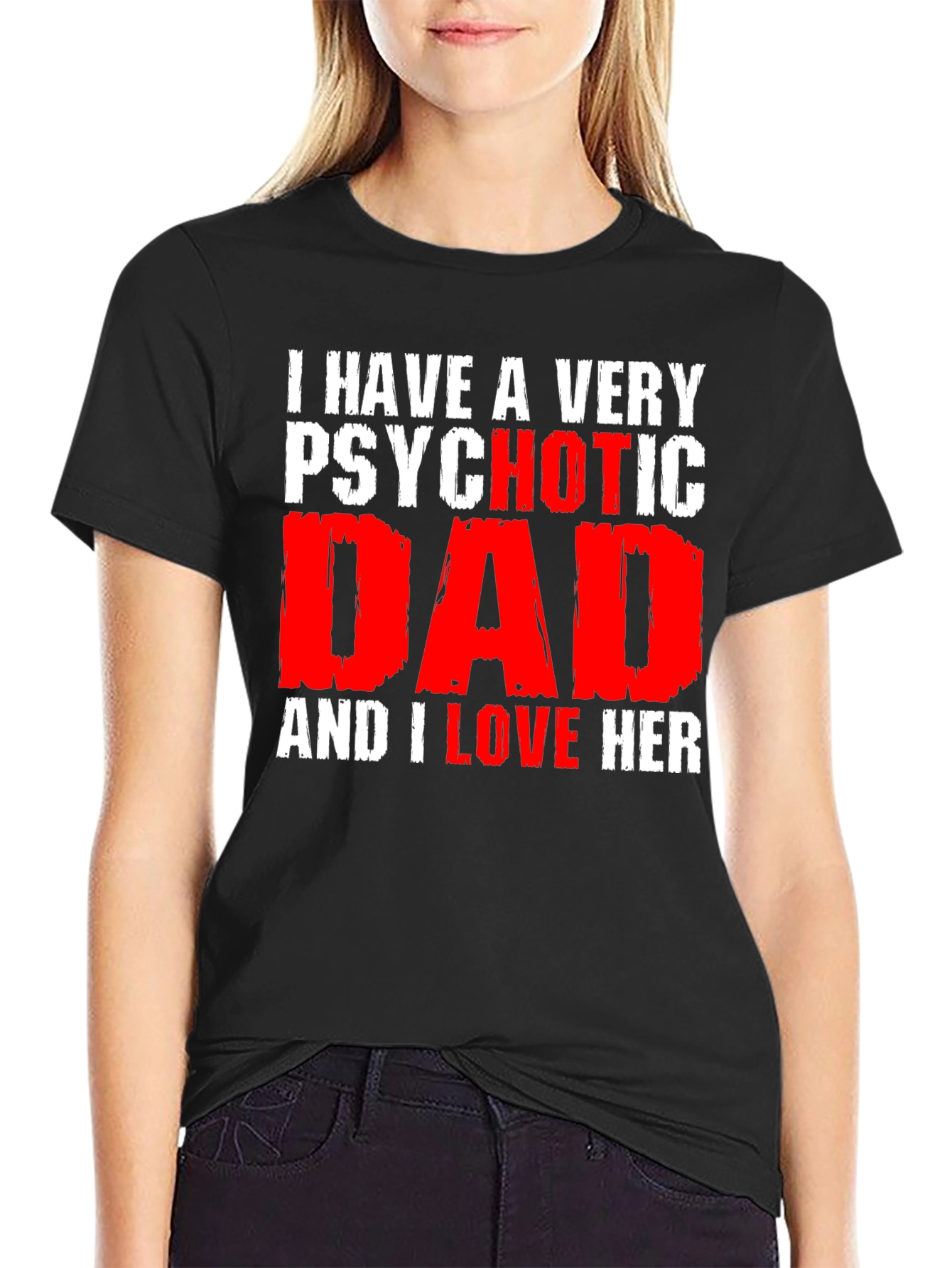 Psychotic Dad Love Humor Graphic T-Shirt
