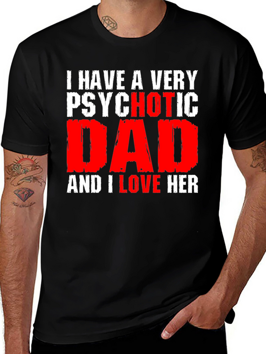 Psychotic Dad Love Humor Graphic T-Shirt