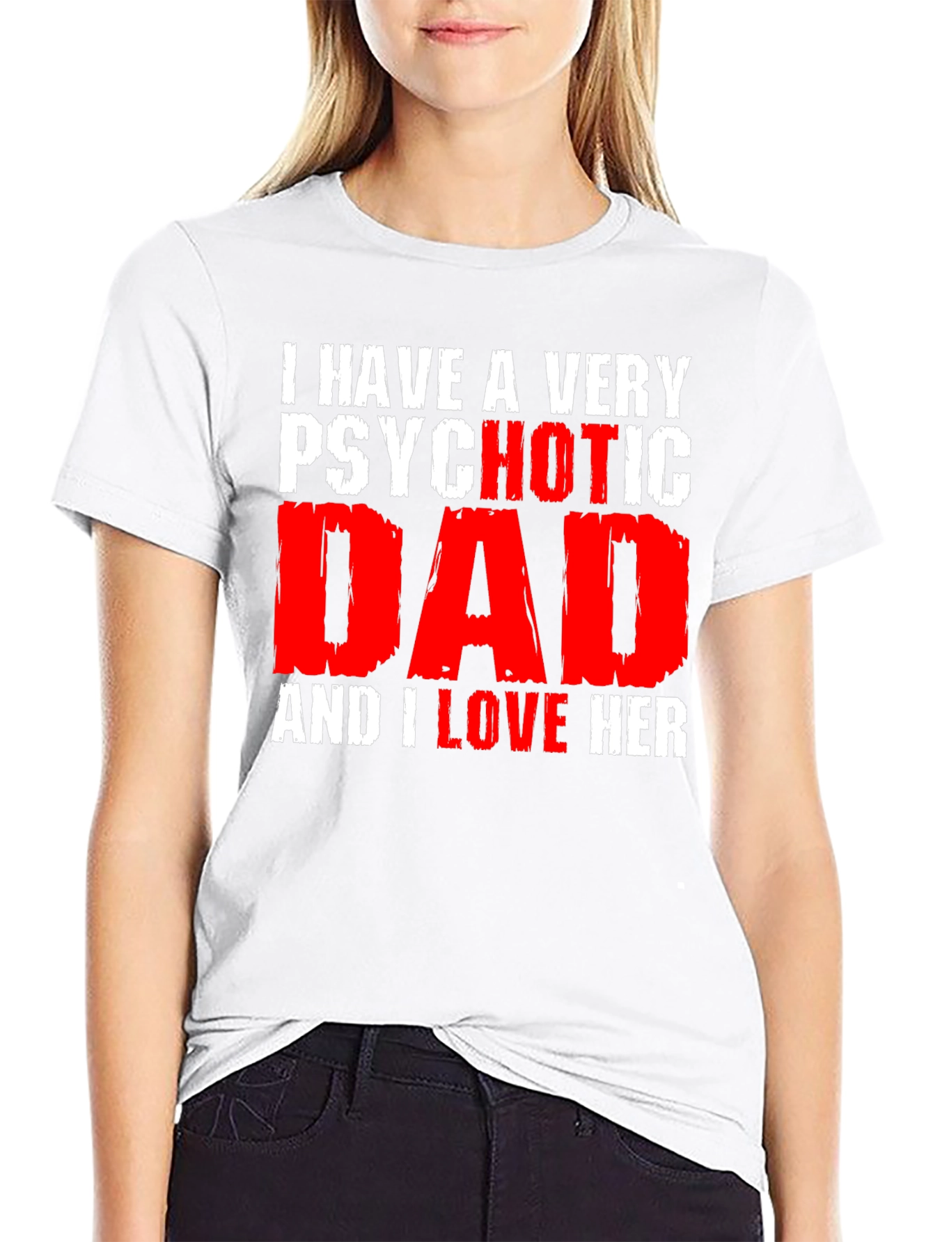 Psychotic Dad Love Humor Graphic T-Shirt