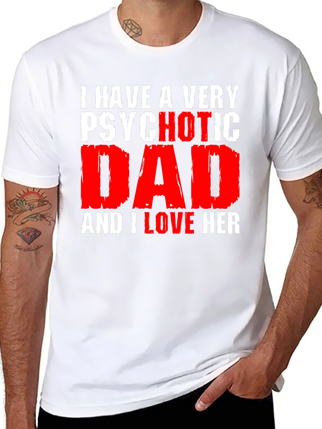 Psychotic Dad Love Humor Graphic T-Shirt