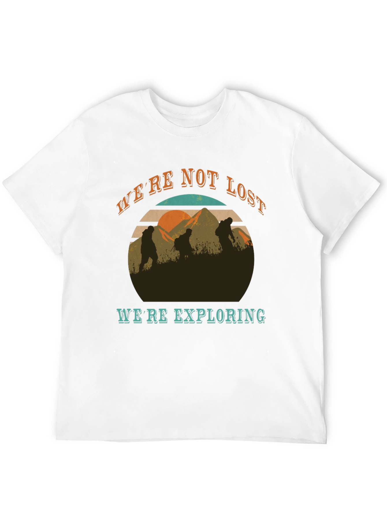 Were Not Lost Were Exploring T-Shirt