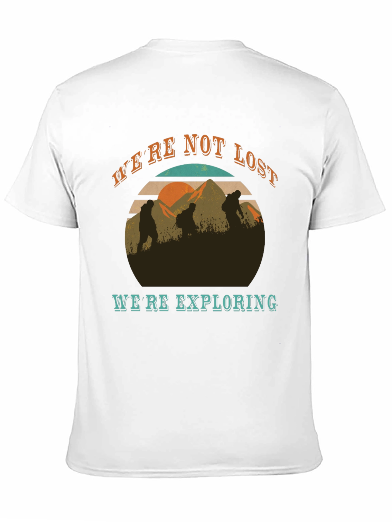 Were Not Lost Were Exploring T-Shirt