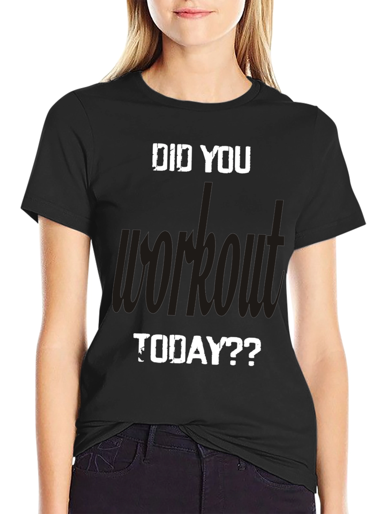 Workout Motivation T-Shirt: Did You Workout Today?