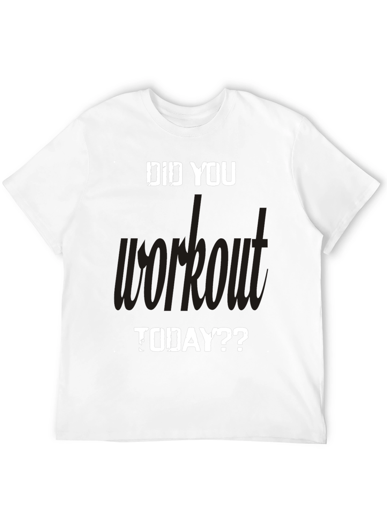 Workout Motivation T-Shirt: Did You Workout Today?