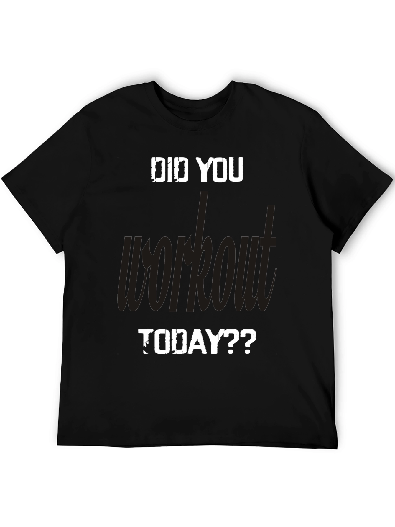 Workout Motivation T-Shirt: Did You Workout Today?