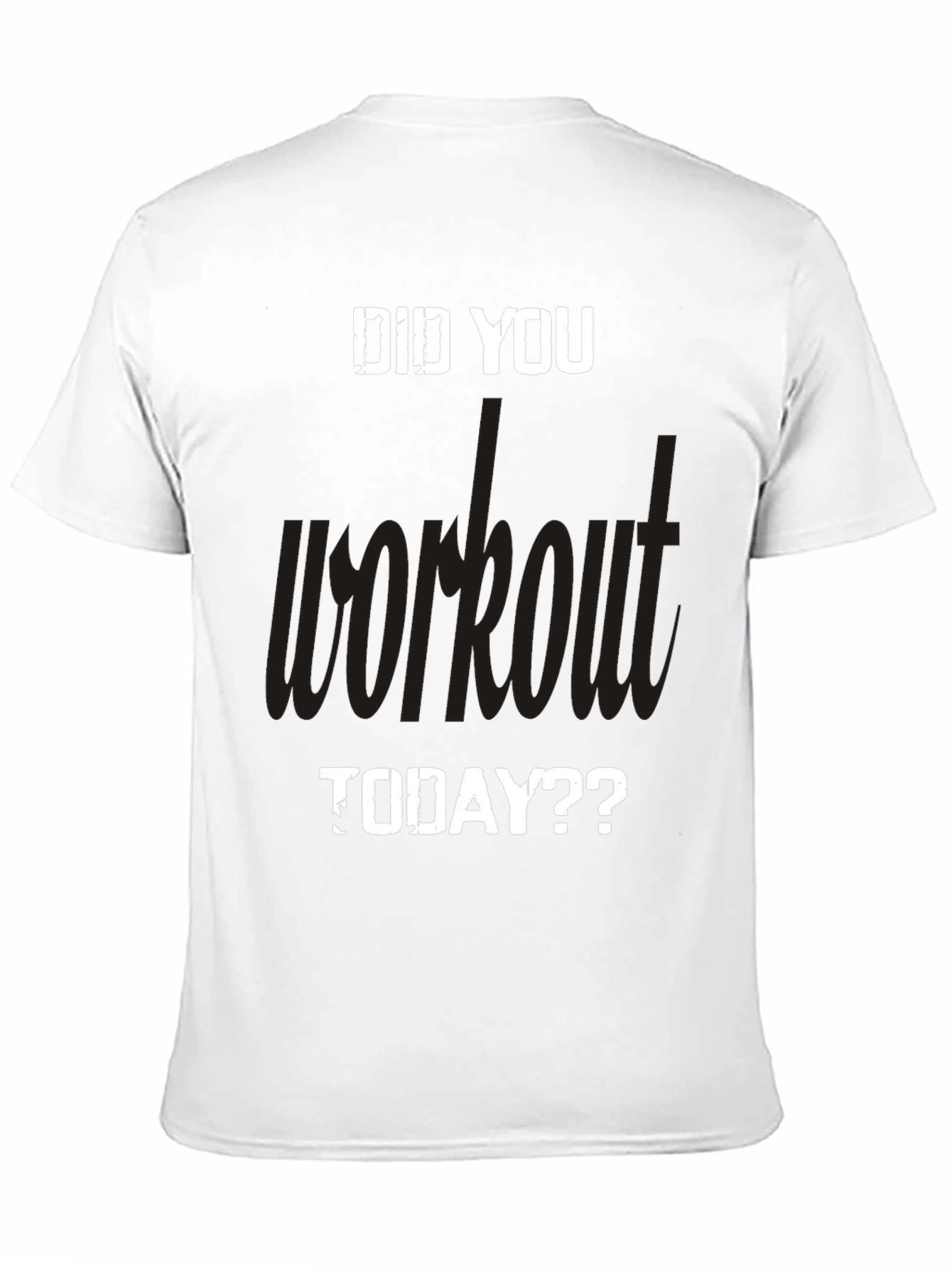 Workout Motivation T-Shirt: Did You Workout Today?