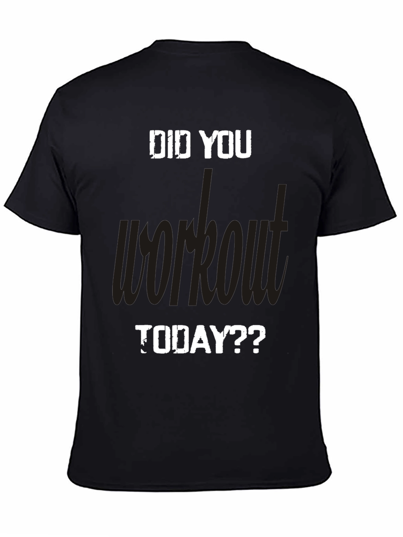 Workout Motivation T-Shirt: Did You Workout Today?
