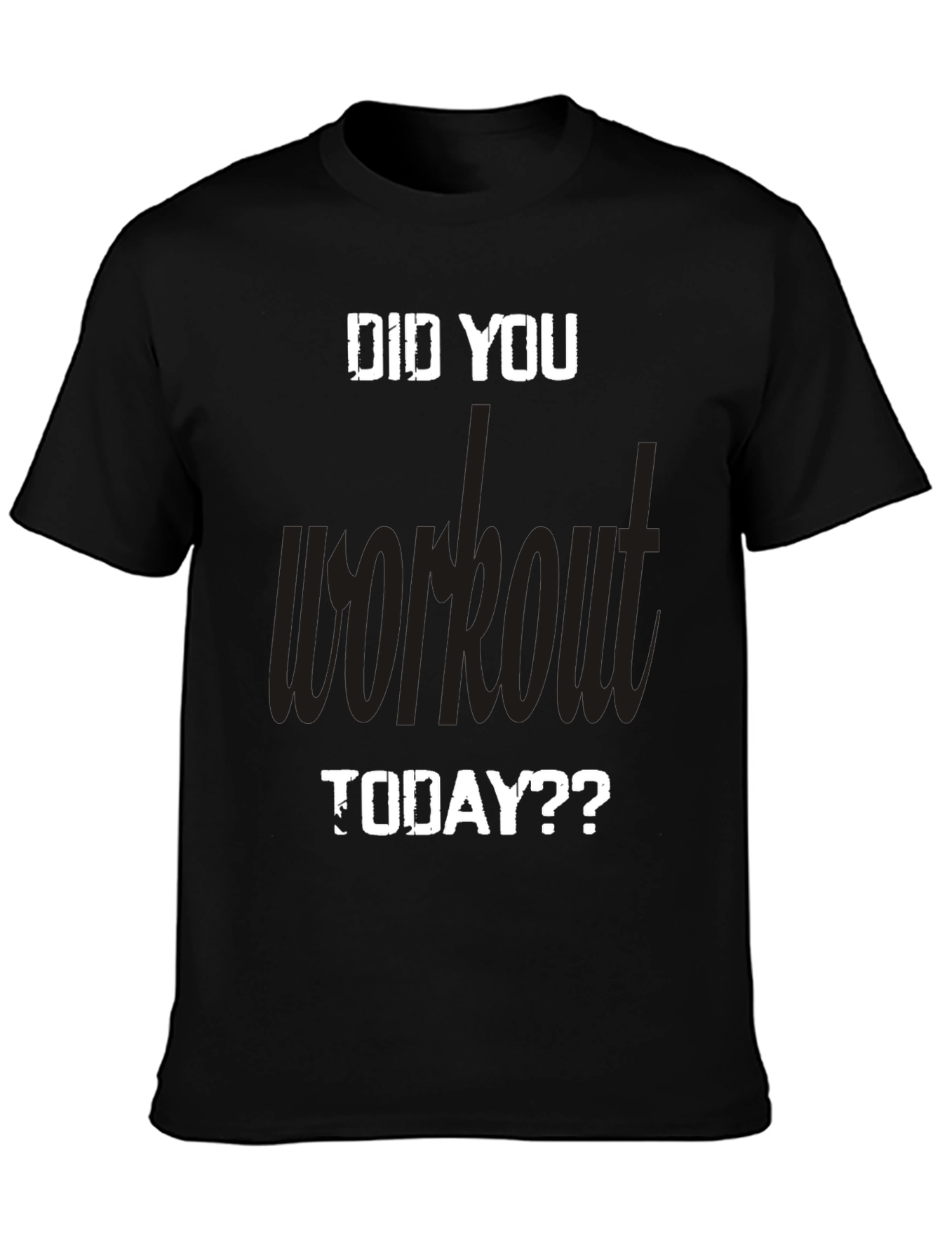 Workout Motivation T-Shirt: Did You Workout Today?
