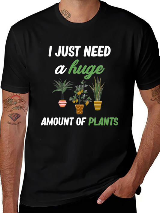 I Just Need A Huge Amount Of Plants T-Shirt