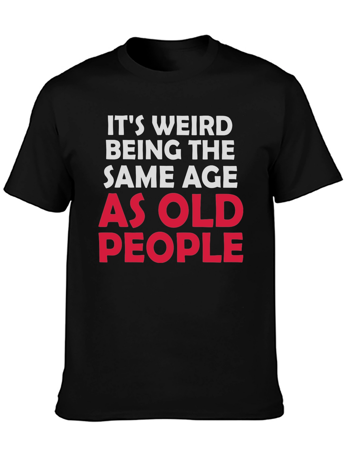 Funny Same Age As Old People Black T-Shirt