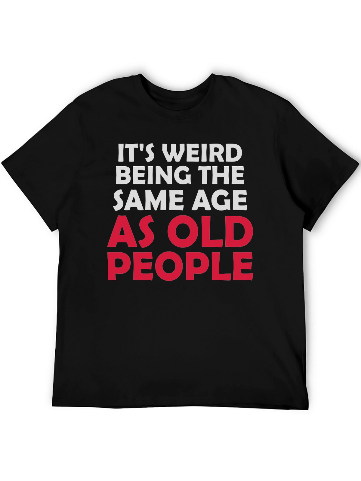 Funny Same Age As Old People Black T-Shirt