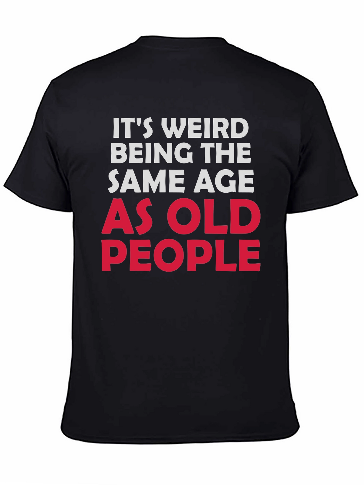 Funny Same Age As Old People Black T-Shirt