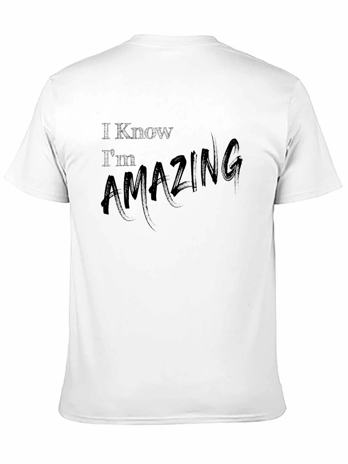 I Know Im Amazing Black Graphic T-Shirt