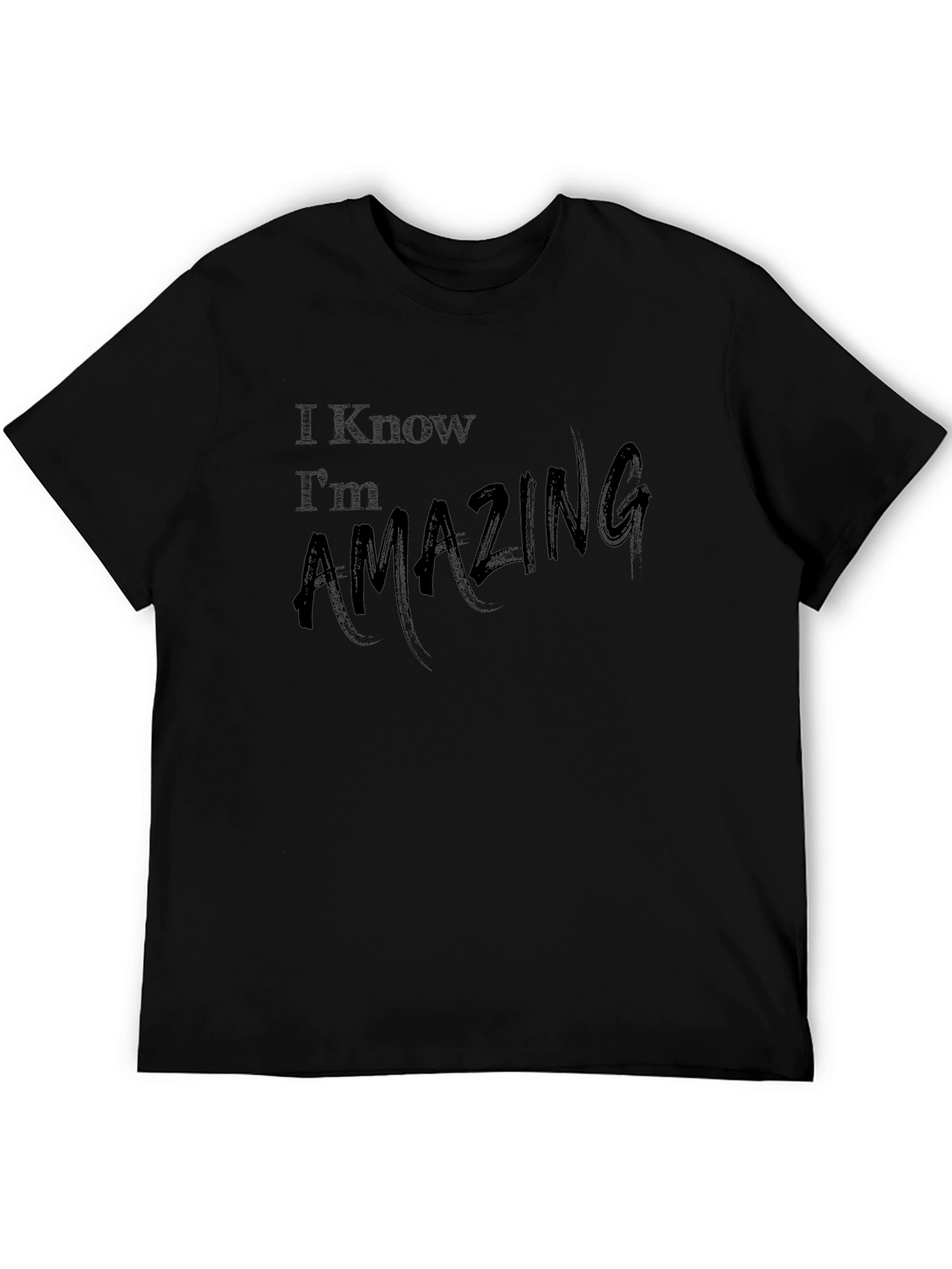 I Know Im Amazing Black Graphic T-Shirt