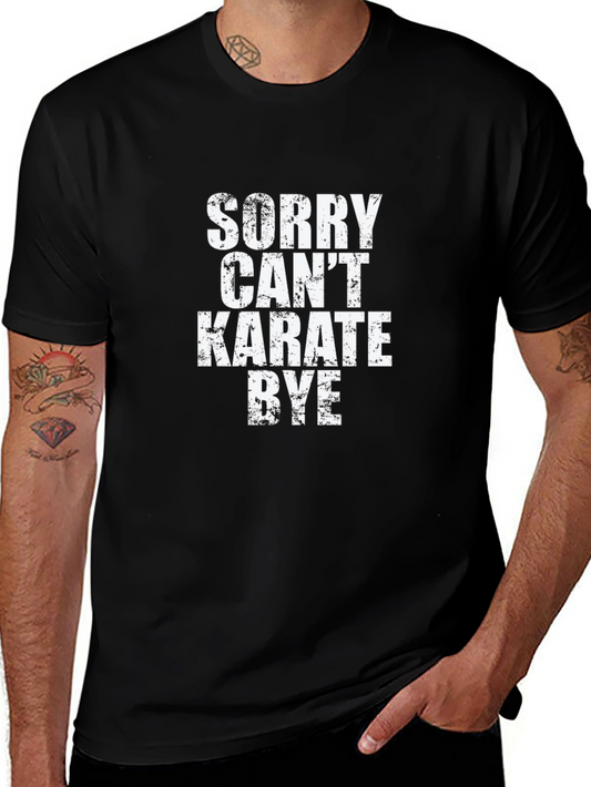 Sorry Cant Karate Bye Black T-Shirt