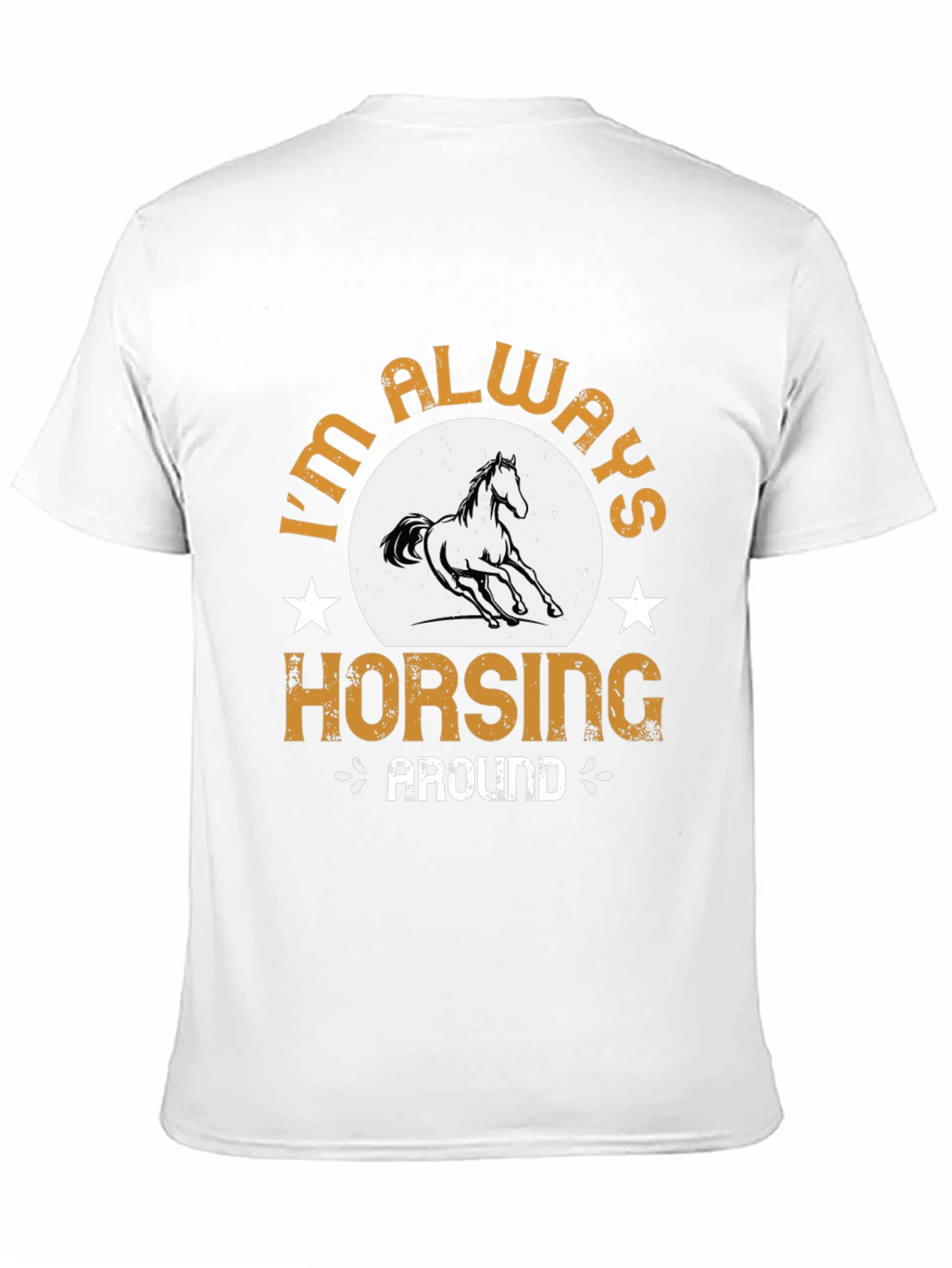 Im Always Horsing Around Graphic T-Shirt