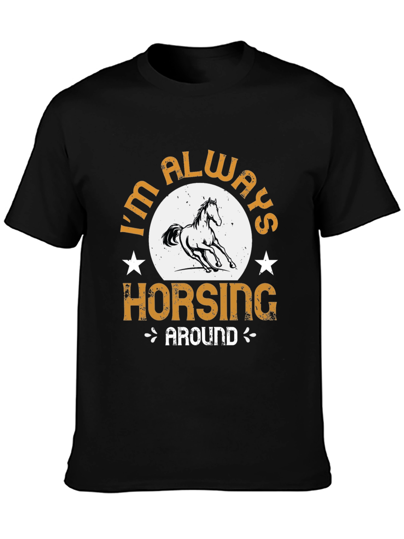Im Always Horsing Around Graphic T-Shirt