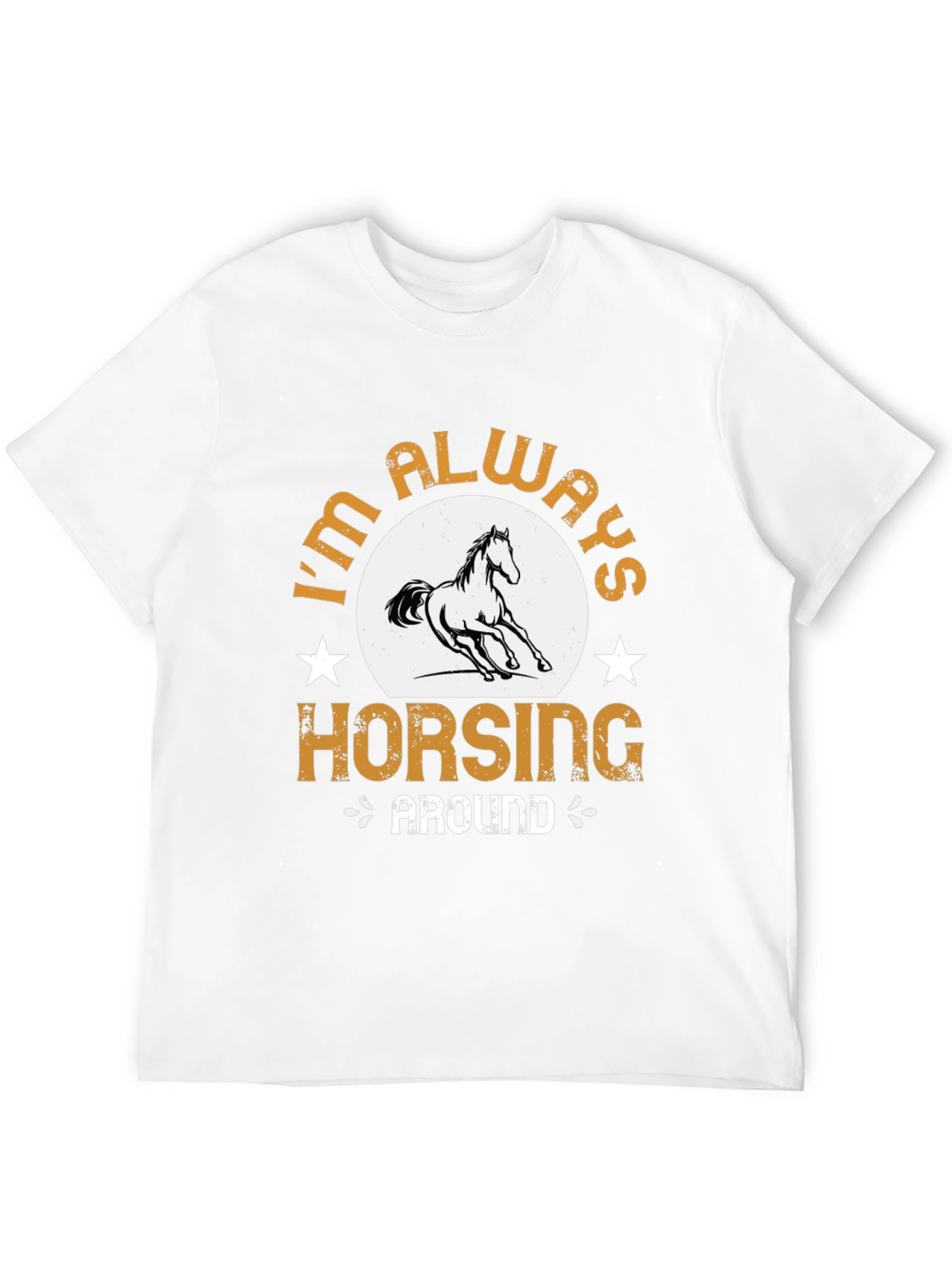 Im Always Horsing Around Graphic T-Shirt