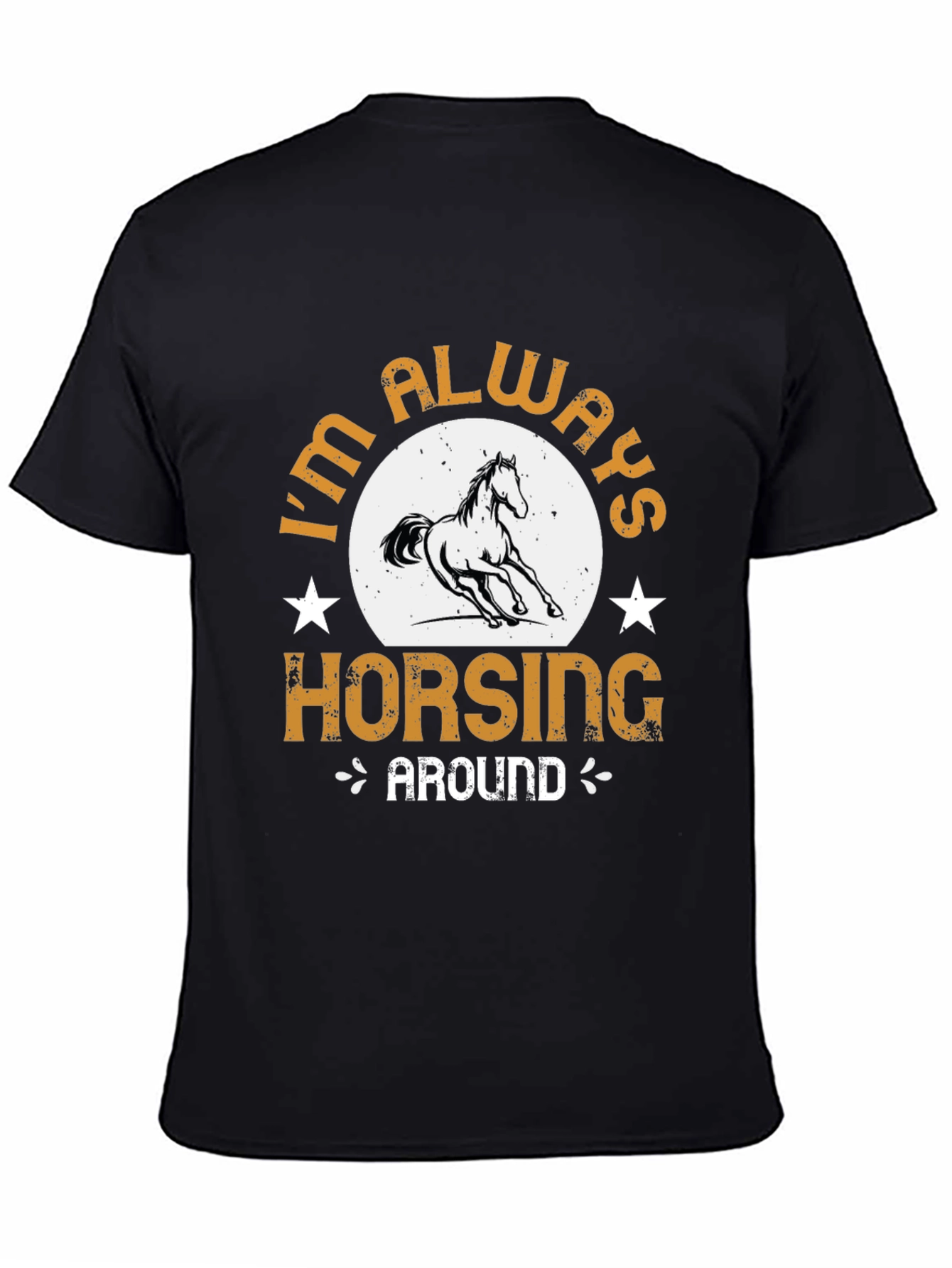 Im Always Horsing Around Graphic T-Shirt