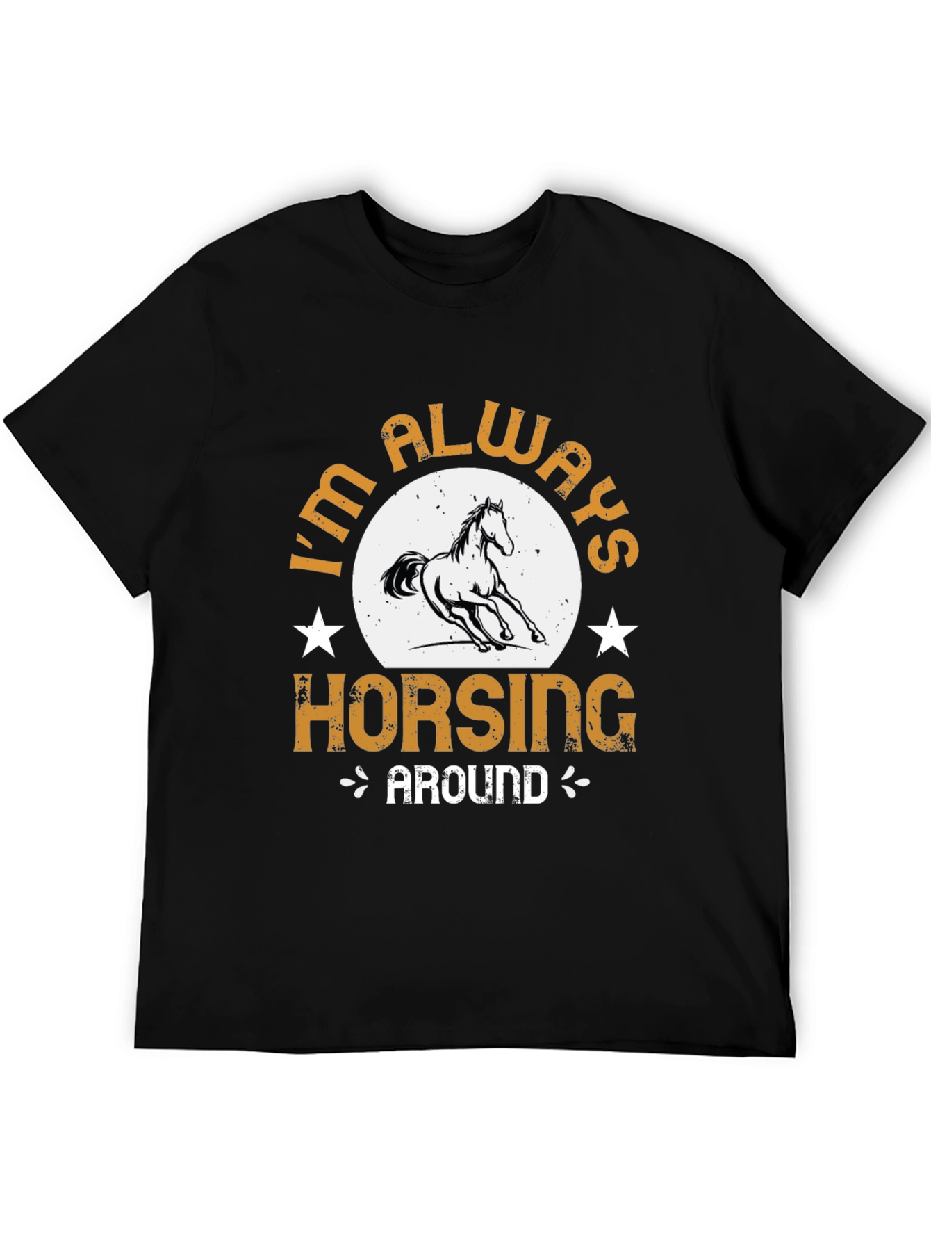 Im Always Horsing Around Graphic T-Shirt