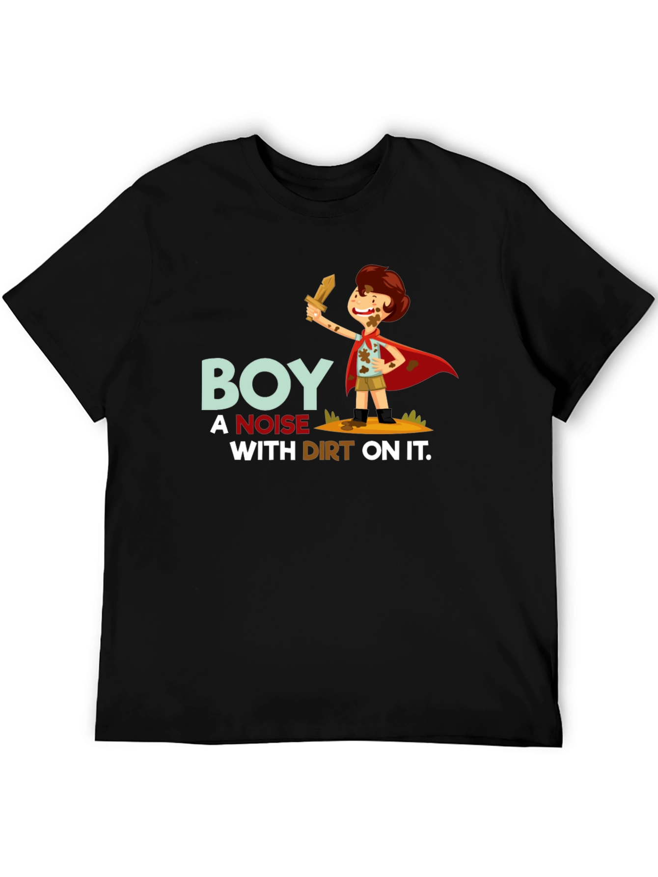 Boy a Noise With Dirt On It T-Shirt