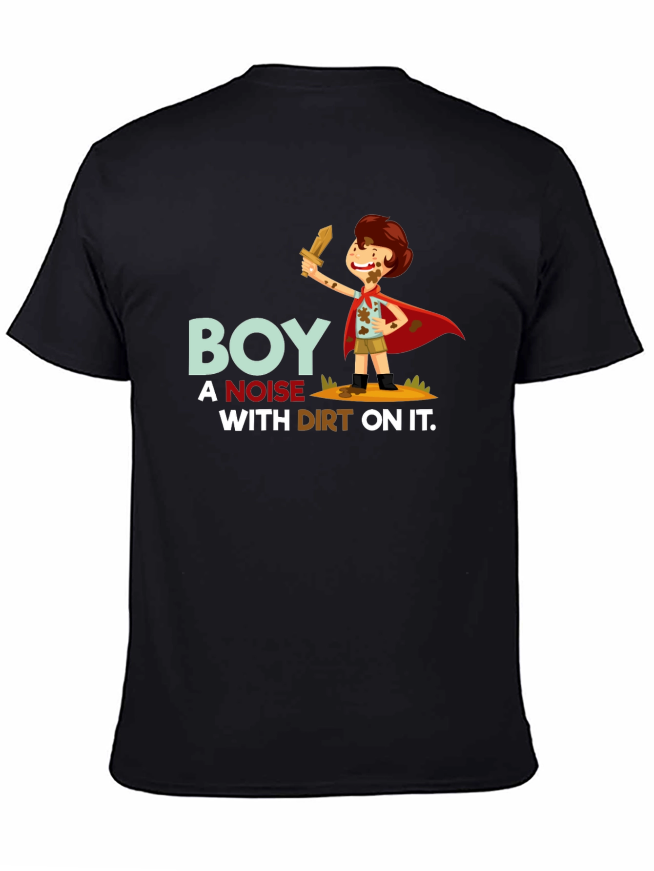 Boy a Noise With Dirt On It T-Shirt