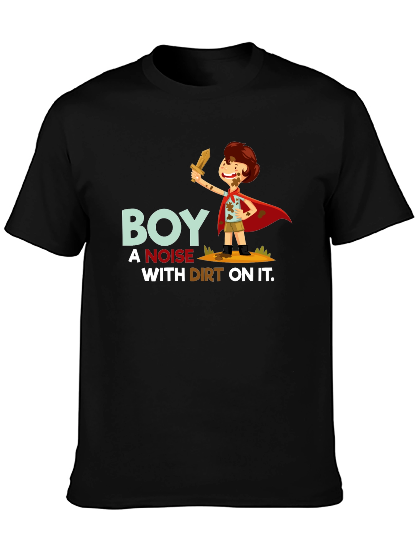 Boy a Noise With Dirt On It T-Shirt