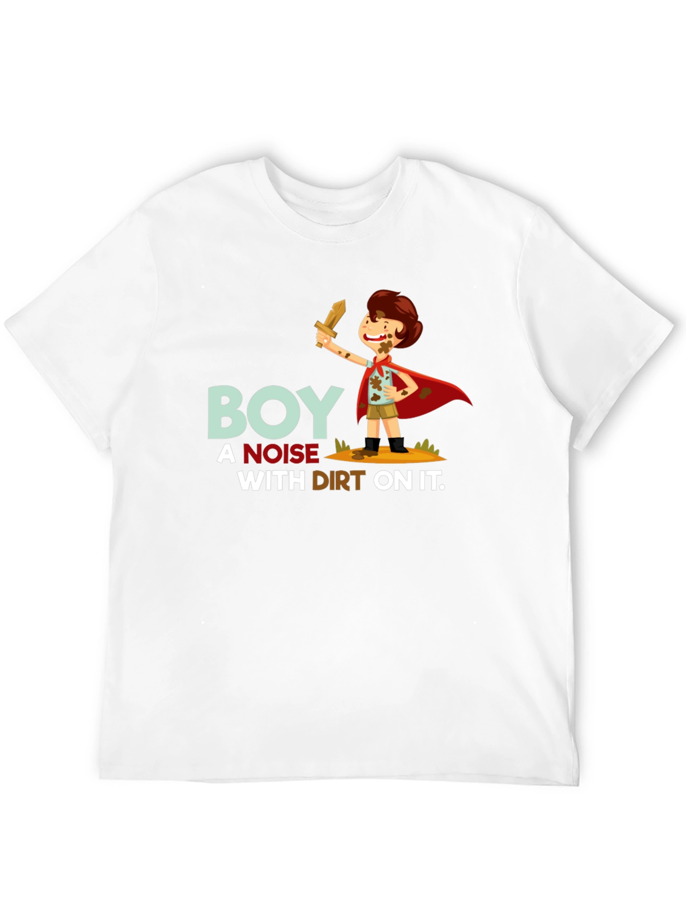 Boy a Noise With Dirt On It T-Shirt
