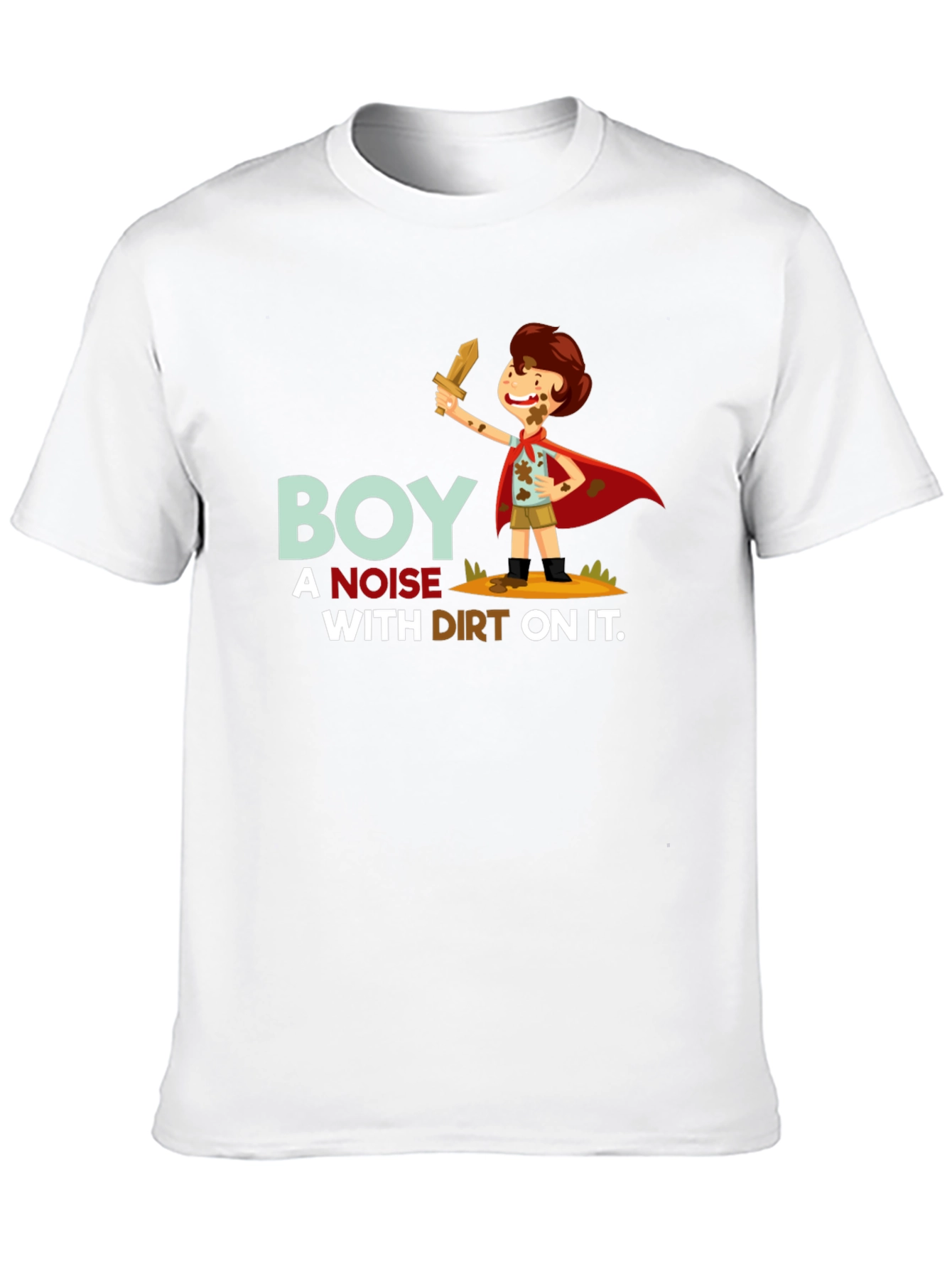 Boy a Noise With Dirt On It T-Shirt