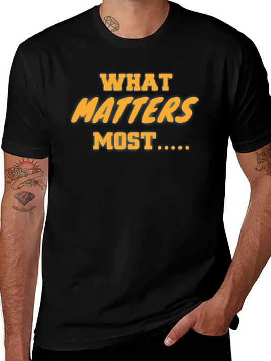 What Matters Most Graphic Tee