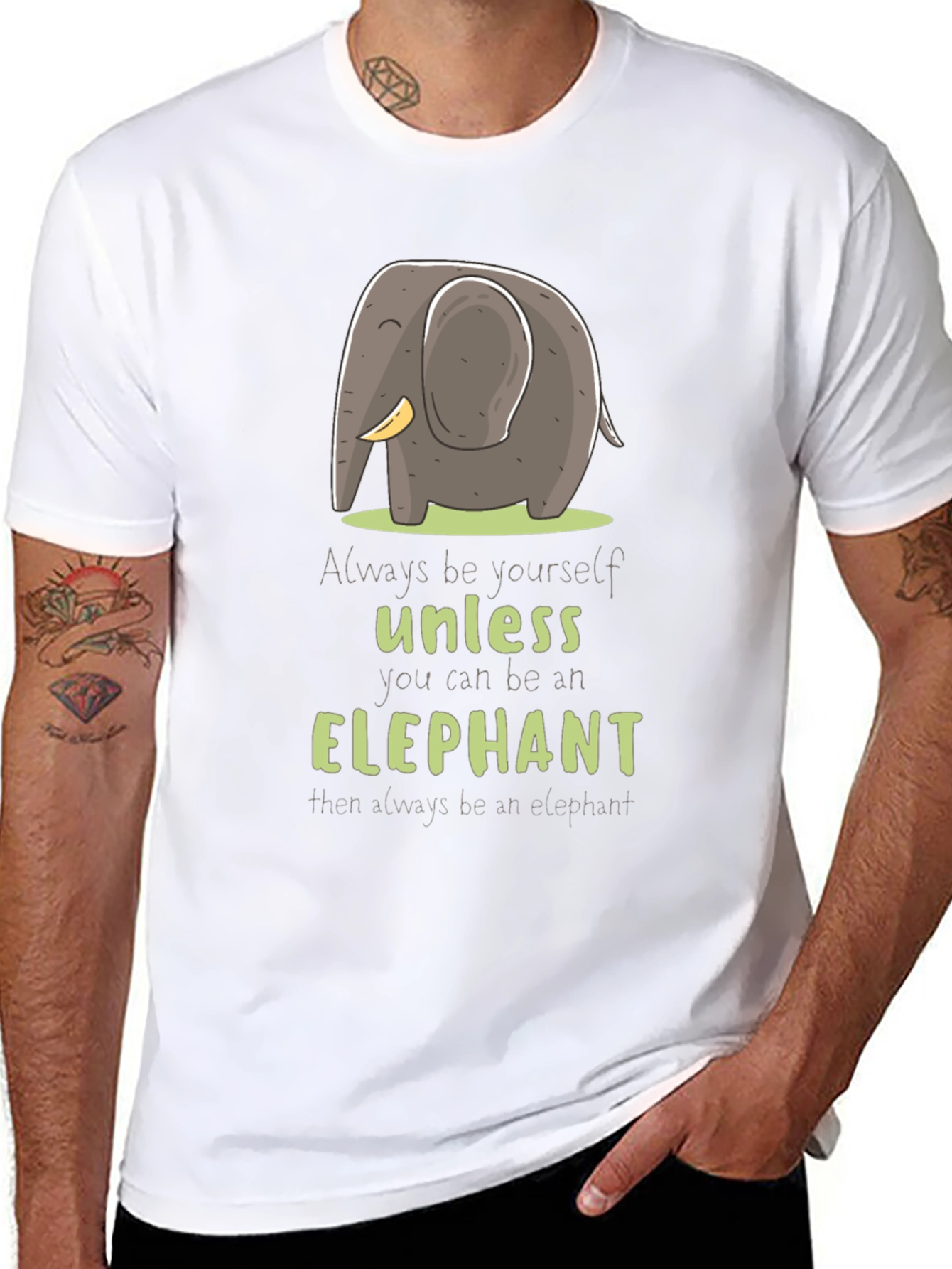 Elephant T-Shirt: Always Be Yourself Unless...