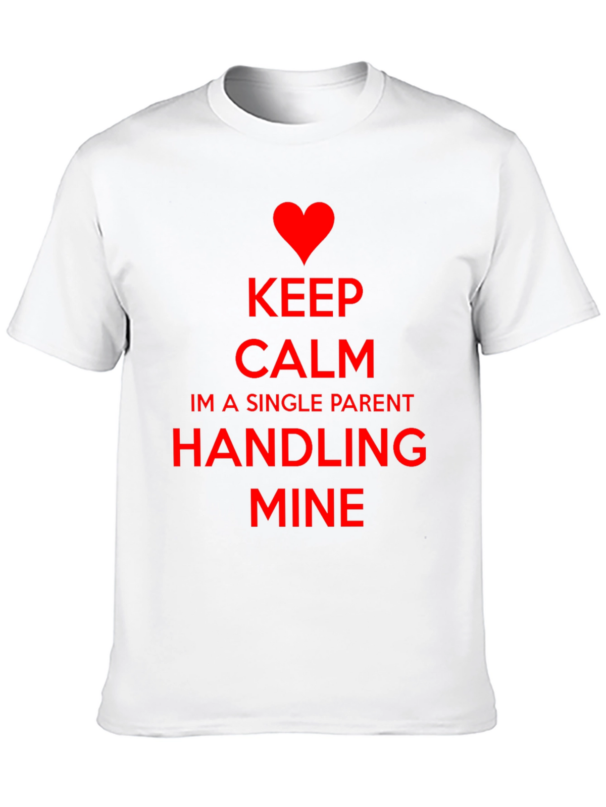 Keep Calm Single Parent T-Shirt