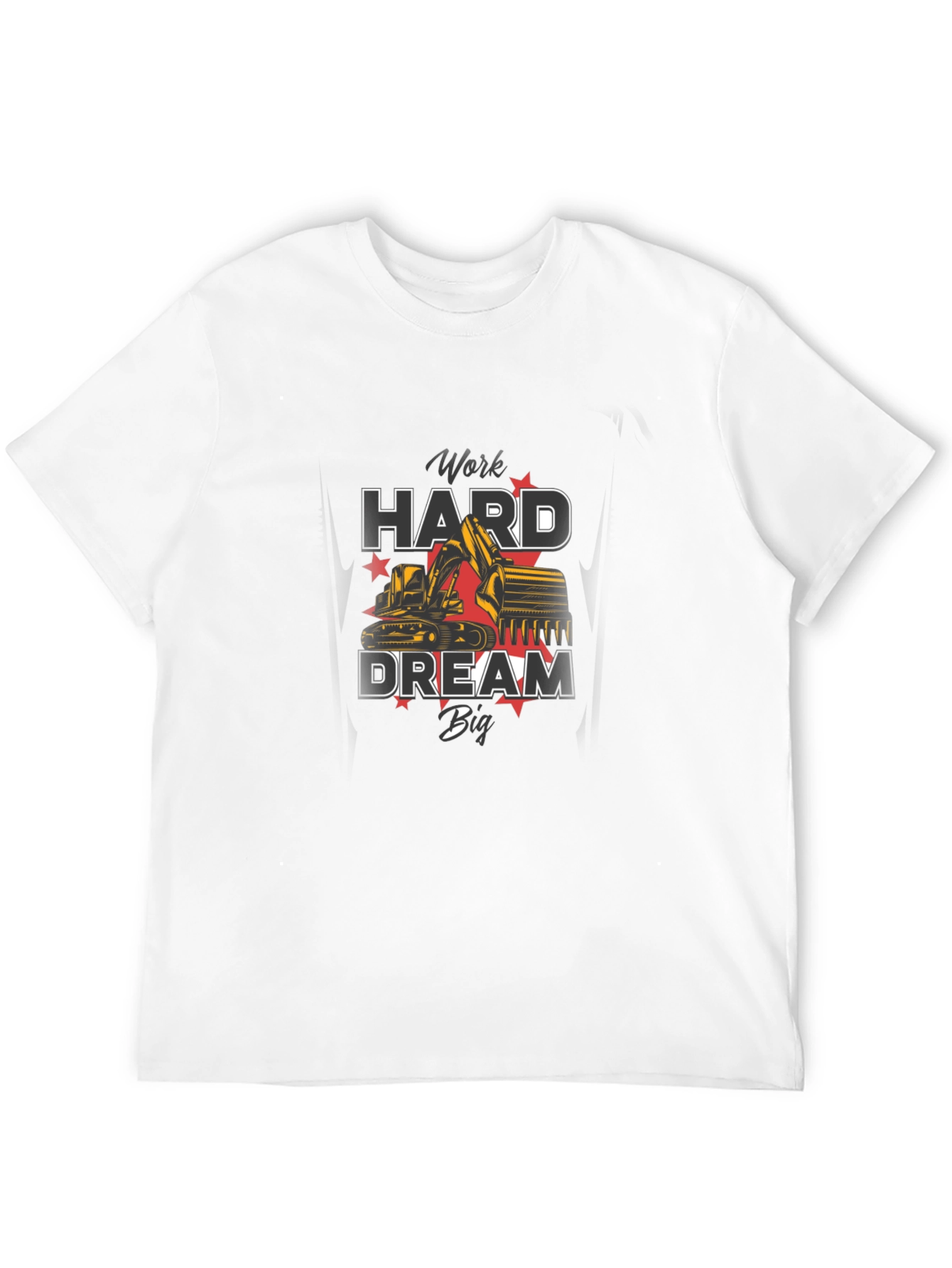 Work Hard Dream Big Excavator Graphic T-Shirt