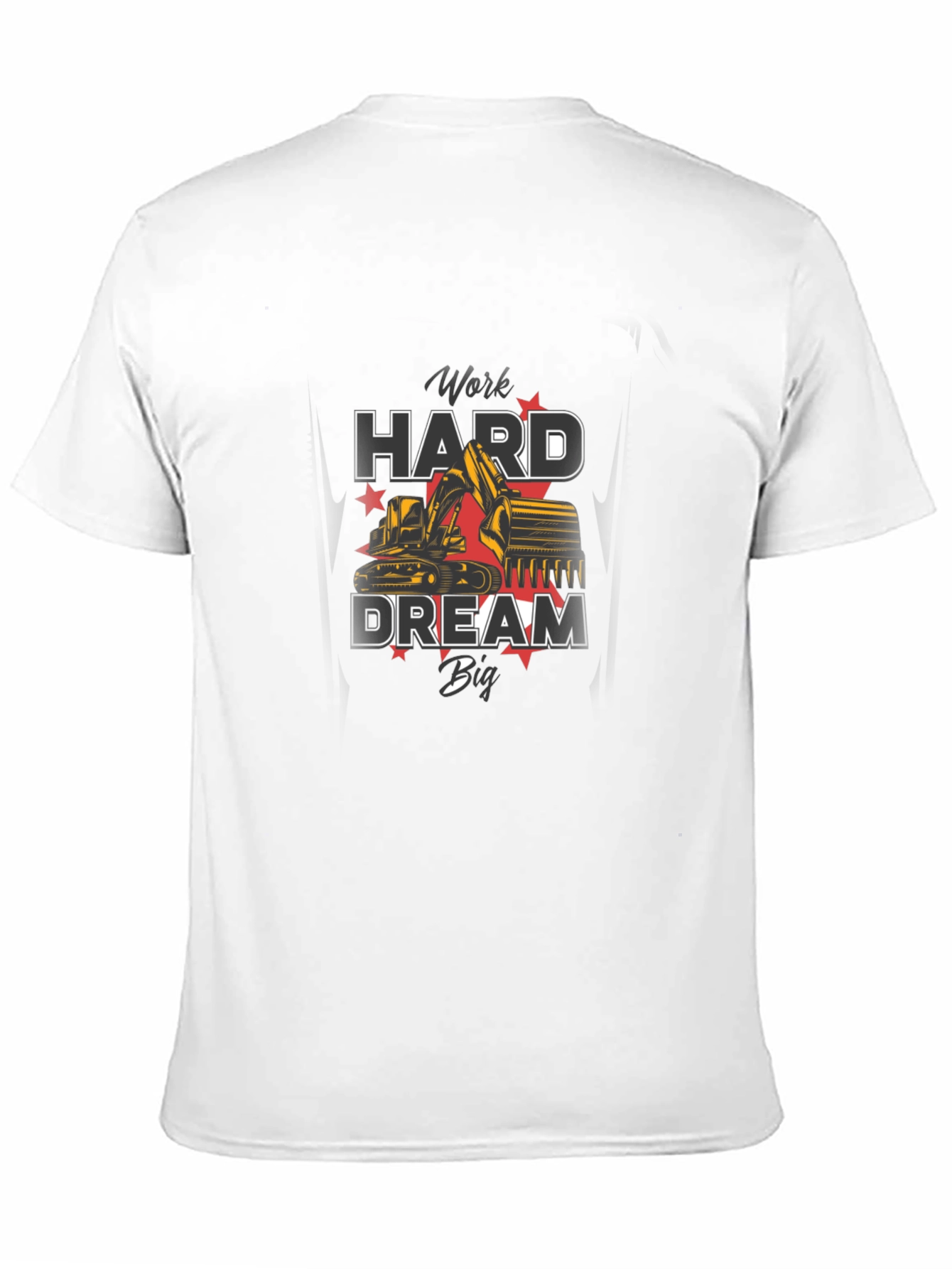 Work Hard Dream Big Excavator Graphic T-Shirt