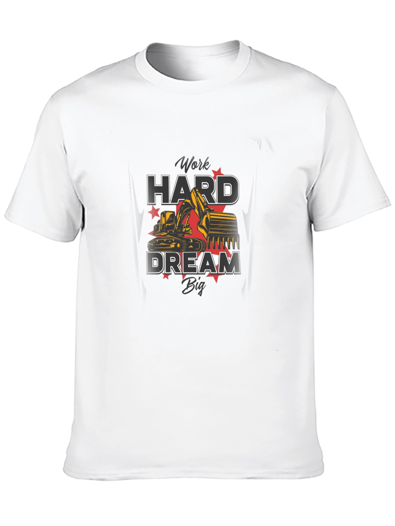 Work Hard Dream Big Excavator Graphic T-Shirt