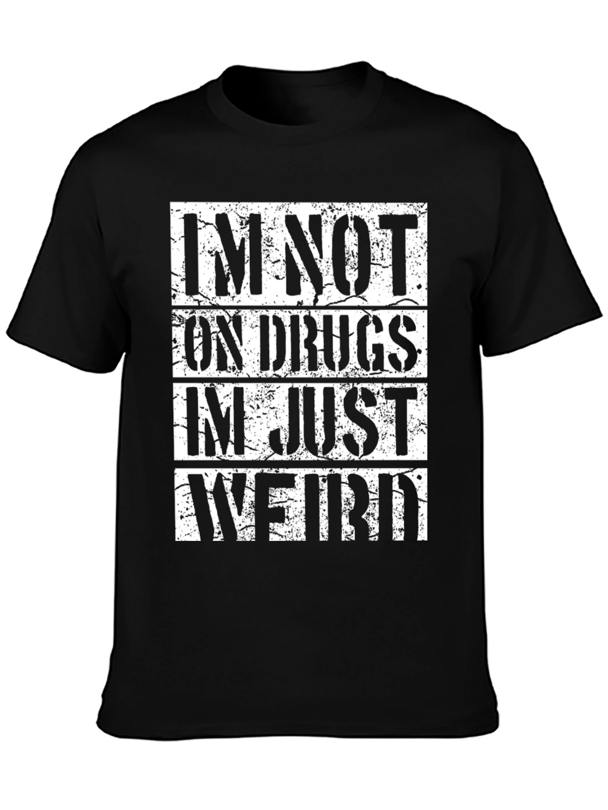 Im Not On Drugs Im Just Weird T-Shirt