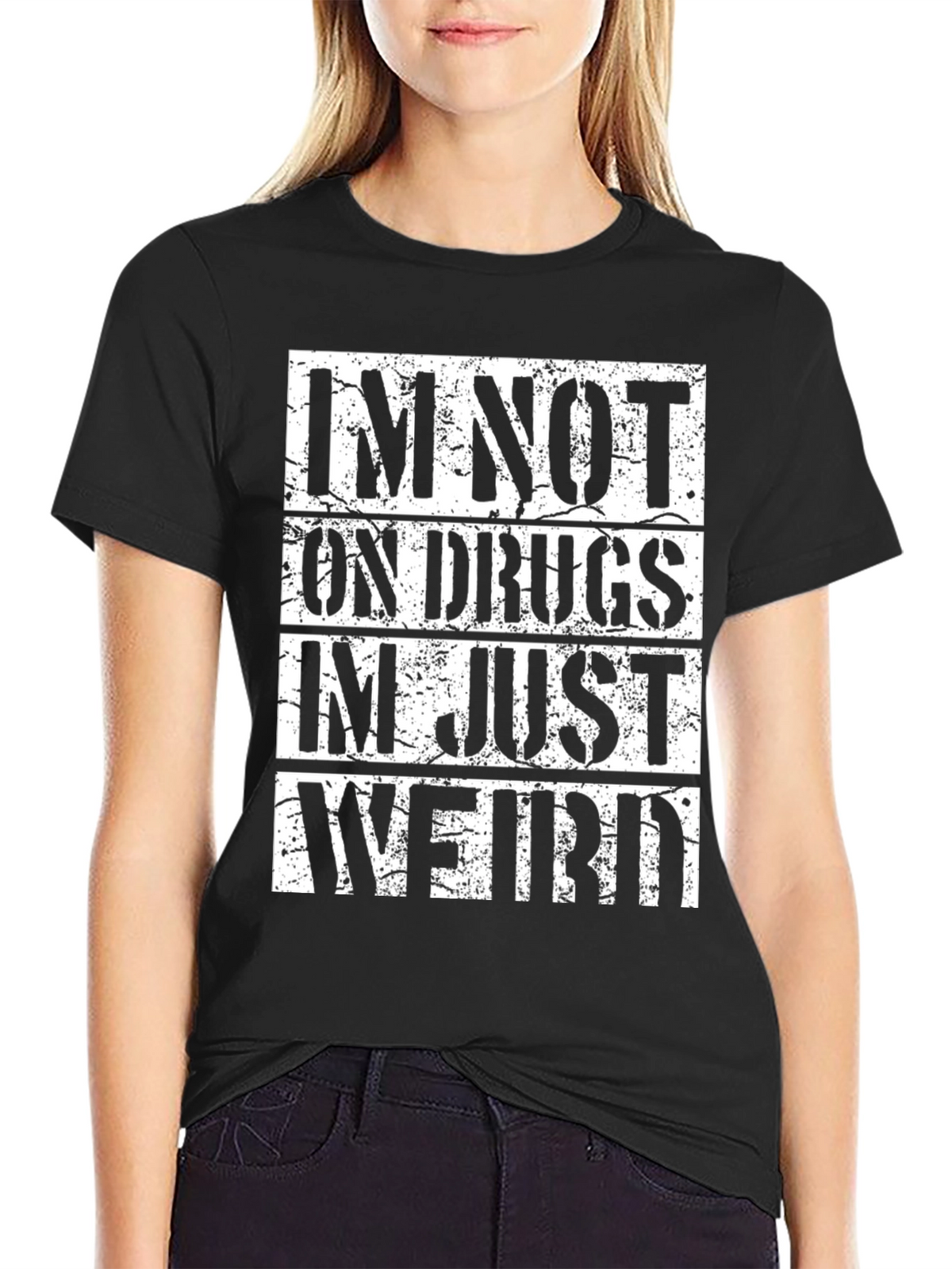 Im Not On Drugs Im Just Weird T-Shirt
