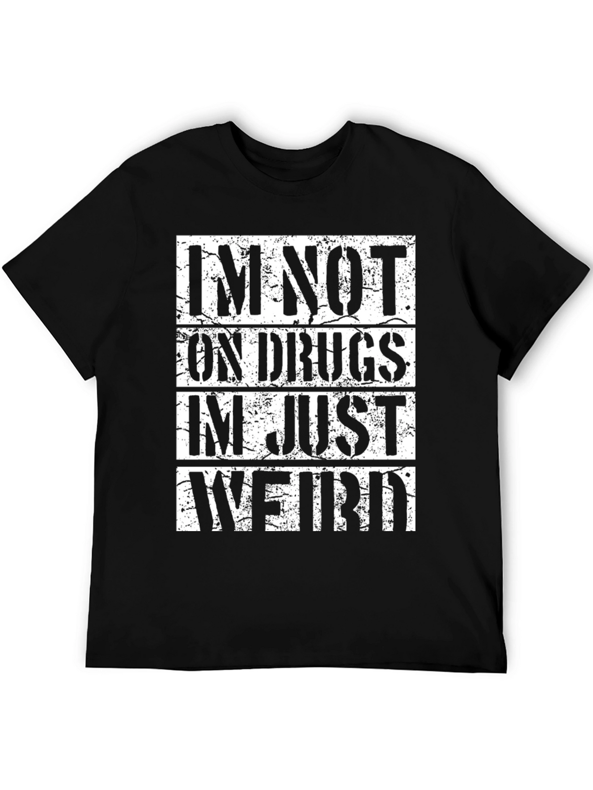 Im Not On Drugs Im Just Weird T-Shirt
