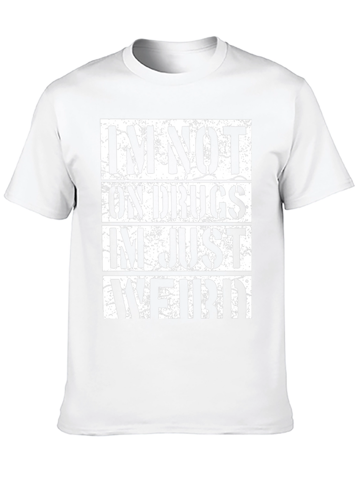 Im Not On Drugs Im Just Weird T-Shirt