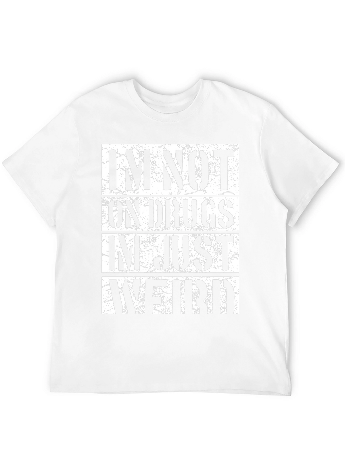 Im Not On Drugs Im Just Weird T-Shirt
