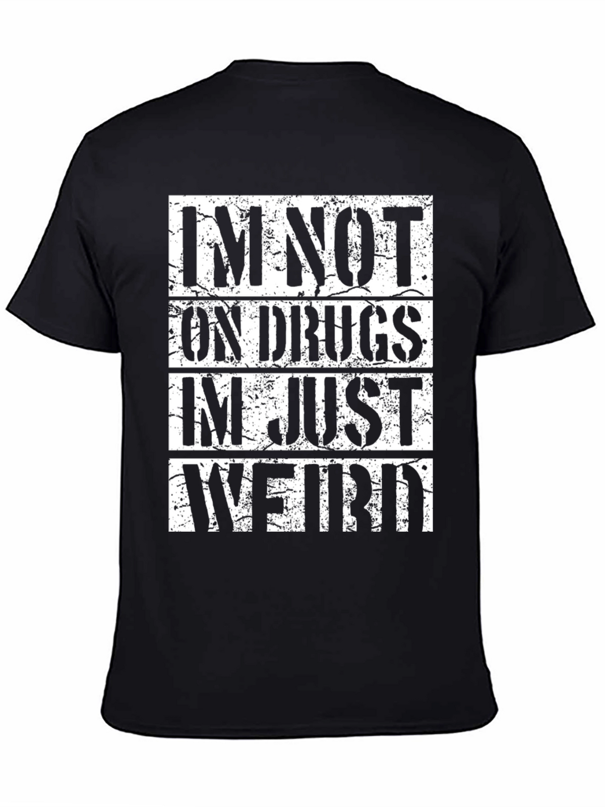 Im Not On Drugs Im Just Weird T-Shirt